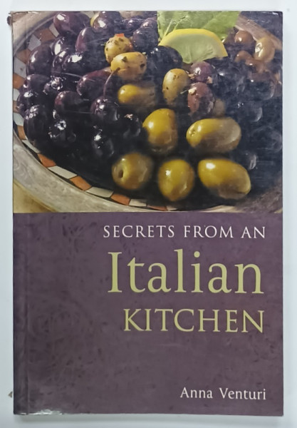 SECRETS FROM A ITALIAN KITCHEN  by ANNA VENTURI , 2000, DEDICATIE *