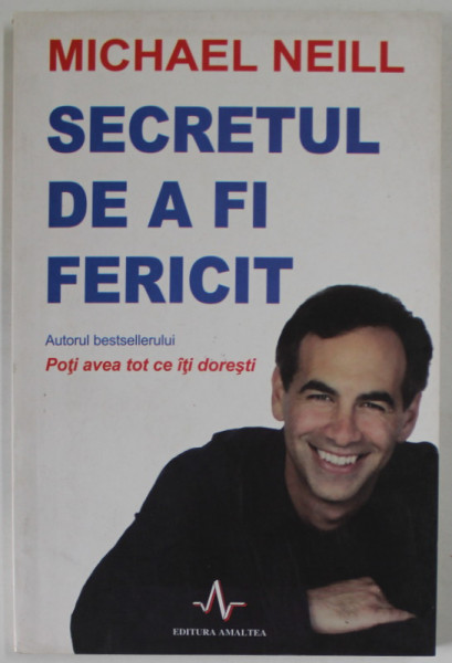 SECRETUL DE A FI FERICIT de MICHAEL NEILL , 2009