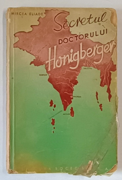 SECRETUL DOCTORULUI HONIGBERGER de MIRCEA ELIADE , EDITIA I , 1940 COPERTI UZATE