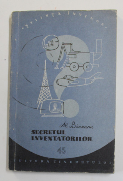 SECRETUL INVENTATORILOR de AL. BANEANU , 1957