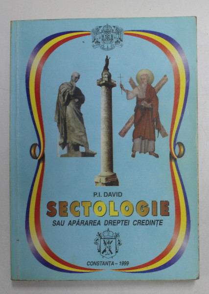 SECTOLOGIE , MANUAL EXPERIMENTAL PENTRU PROFESORII SI ELEVII SEMINARIILOR LICEALE , LICEELOR TEORETICE SI DE ARTA , SCOLILOR PEDAGOGICE , COLEGIILOR SI SCOLILOR PROFESIONALE de DIAC P. I. DAVID , 1999