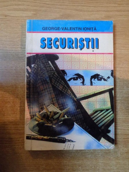 SECURISTII de GEORGE VALENTIN IONITA , Bucuresti 1996