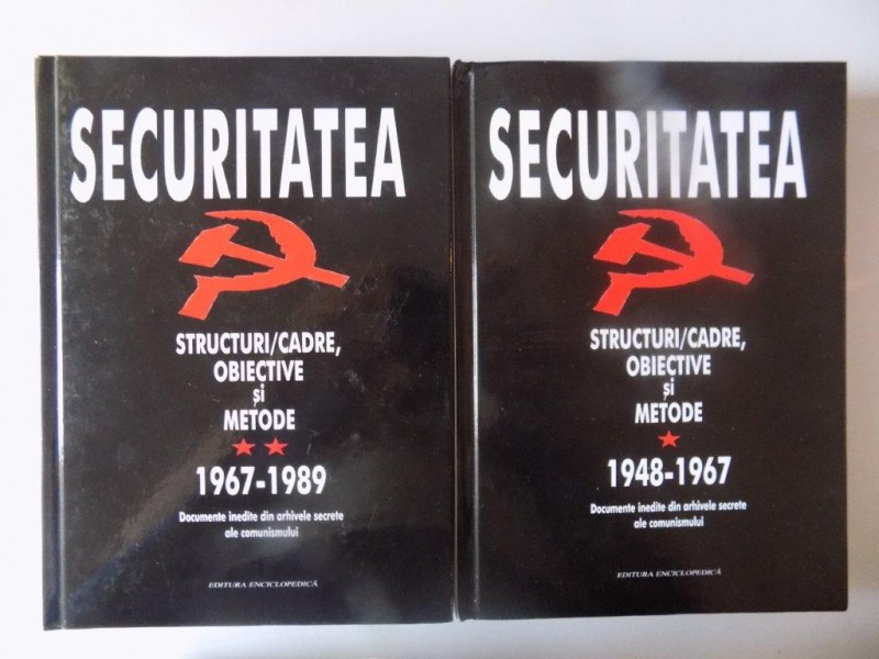 SECURITATEA , STRUCTURI - CADRE , OBIECTIVE SI METODE (1948 - 1967) - (1967 - 1989) , DOCUMENTE INEDITE DIN ARHIVELE SECRETE ALE COMUNISMULUI , VOL. I - II de FLORIAN BANU , THEODOR BARBULESCU , CAMELIA IVAN DUICA , LIVIU TARANU , 2006