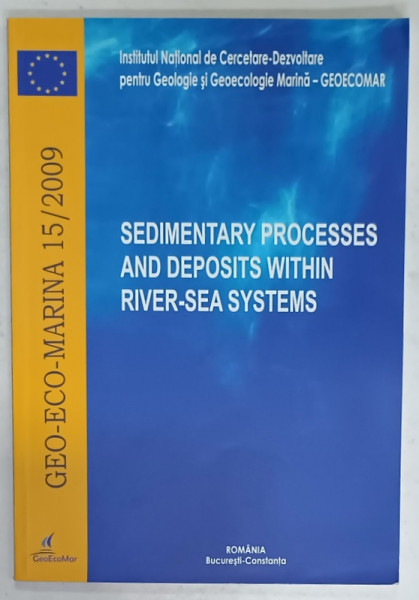 SEDIMENTARY PROCESSES AND DEPOSITS WITHIN RIVER - SEA SYSTEMS , GEO - ECO - MARINA , NR. 15 / 2009