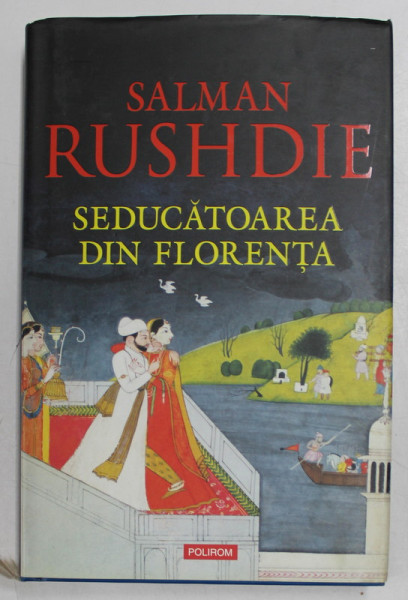 SEDUCATOAREA DIN FLORENTA de SALMAN RUSHDIE , 2009