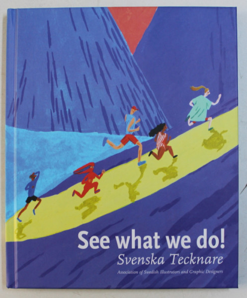 SEE WHAT WE DO! by SVENSKA TECKNARE , 2013