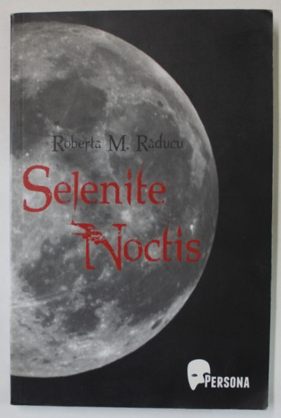 SELENITE NOCTIS de ROBERTA M. RADUCU , 2011 , DEDICATIE *