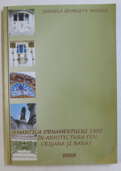 SEMANTICA ORNAMENTULUI 1900 IN ARHITECTURA DIN CRISANA BANAT de DANIELA GEORGETA MARIAN , 2011 PREZINTA HALOURI DE APA*