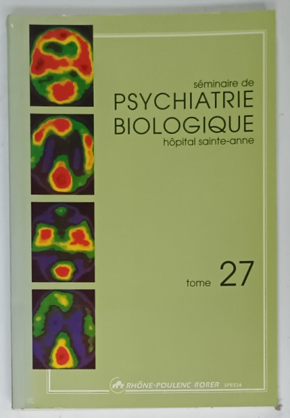 SEMINAIRE DE PSYCHIATRIE BIOLOGIQUE , HOPITAL SAINTE - ANNE , TOME 27 , 1997