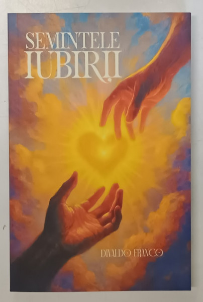 SEMINTELE IUBIRII de DIVALDO FRANCO , 2025