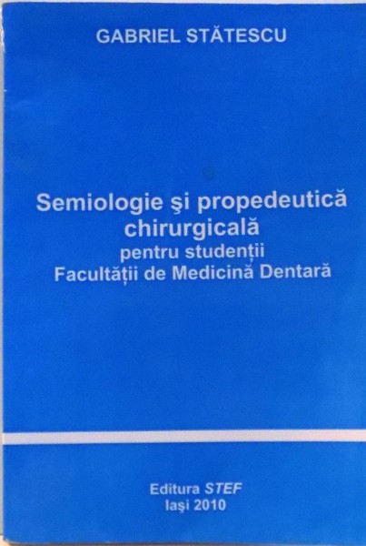 SEMIOLOGIE SI PROPEDEUTICA CHIRURGICALA PENTRU STUDENTII FACULTATII DE MEDICINA DENTARA , 2010