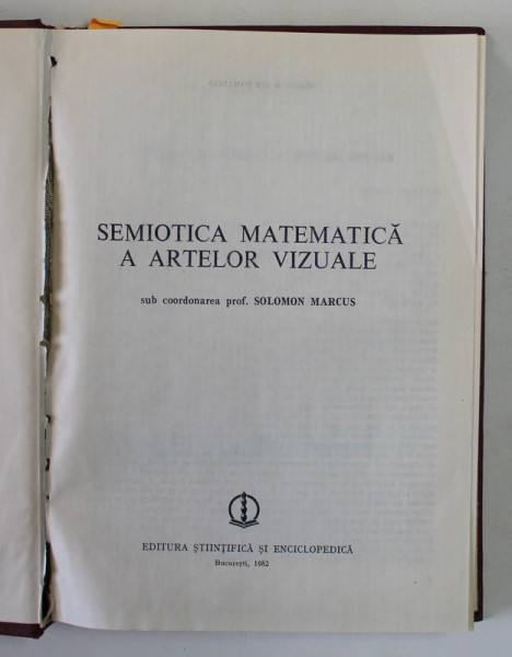 SEMIOTICA MATEMATICA A ARTELOR VIZUALE de SOLOMON MARCUS , 1982