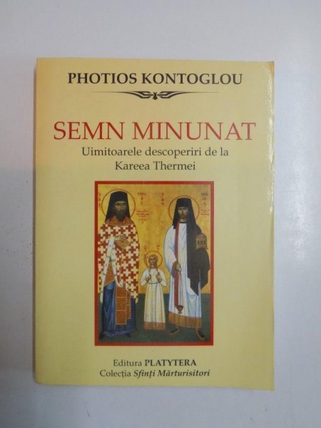 SEMN MINUNAT. UIMITOARELE DESCOPERIRI DE LA KAREEA THERMEI de PHOTIOS KONTOGLOU, 2004