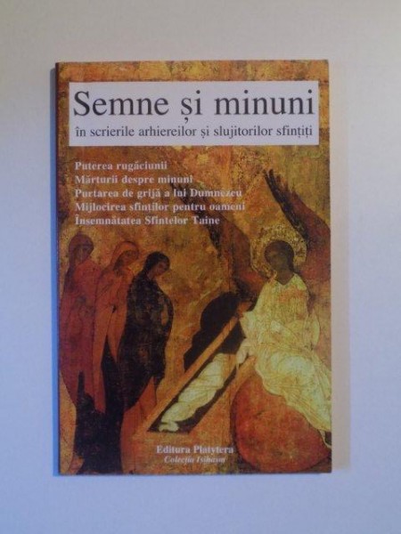 SEMNE SI MINUNI IN SCRIERILE ARHIEREILOR SI SLUJITORILOR SFINTITI de GHEORGHE ZAPOTINSCHI , 2006