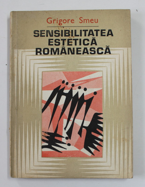 SENSIBILITATEA ESTETICA ROMANEASCA de GRIGORE SMEU , 1984 , DEDICATIE *