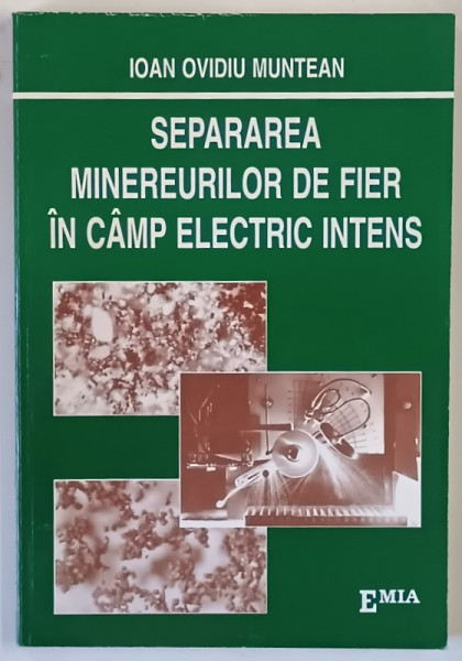 SEPARAREA MINEREURILOR DE FIER IN CAMP ELECTRIC INTENS de IOAN OVIDIU MUNTEAN , 2001