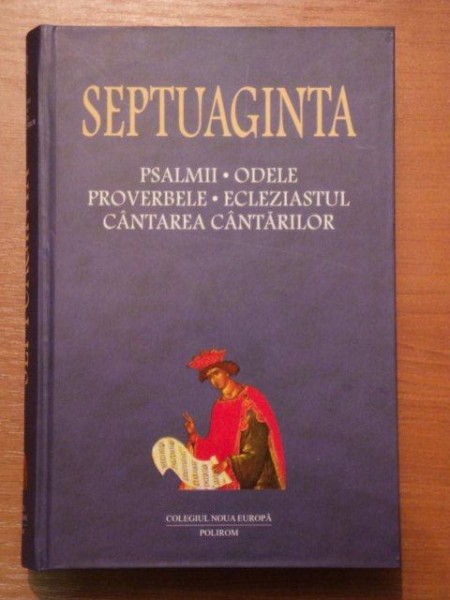 SEPTUNAGINTA, PSALMII, ODELE, OROVERBELE, ECLEZIASTUL, CANTAREA CANTARILOT, 2006