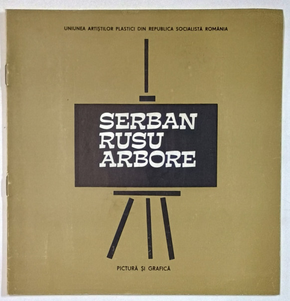 SERBAN RUSU ARBORE , PICTURA SI GRAFICA , CATALOG DE EXPOZITIE , 1984