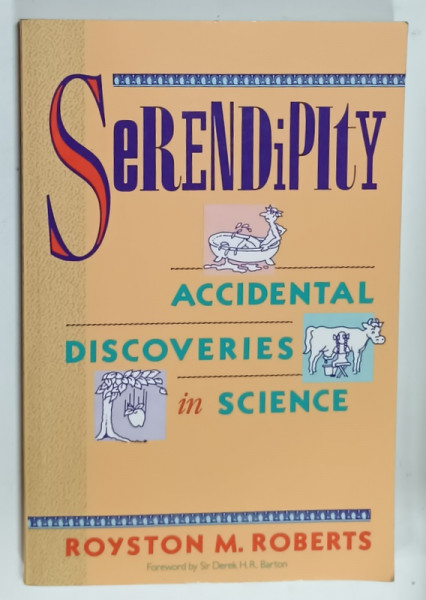 SERENDIPITY , ACCIDENTAL DISCOVERIES IN SCIENCE by ROYSTON M. ROBERTS , 1989