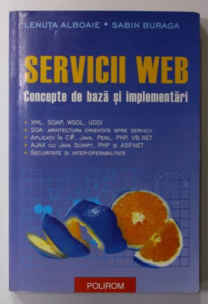 SERVICII WEB - CONCEPTE DE BAZA SI IMPLEMENTARI de LENUTA ALBOAIE si SABIN BURAGA , 2006