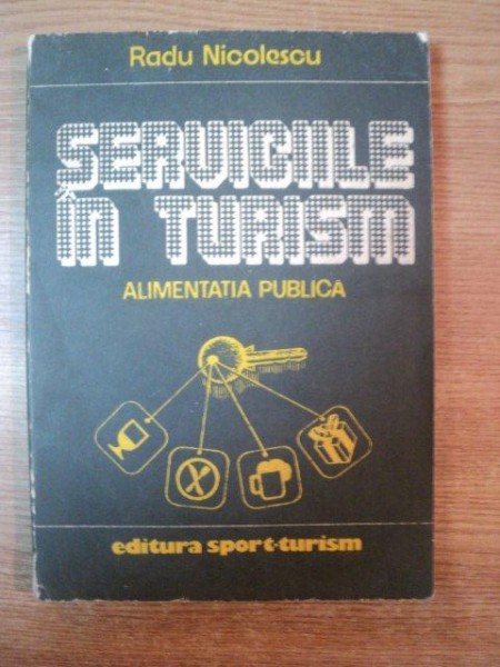 SERVICIILE IN TURISM. ALIMENTATIA PUBLICA de RADU NICOLESCU  1988