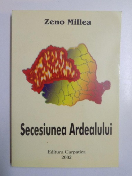 SESIUNEA ARDEALULUI , SCENARII GEOPOLITICE , CONFESIONALE , ETICE SI TRANSETNICIPRE SI POSTDECEMBRISTE de ZENO MILLEA , 2002