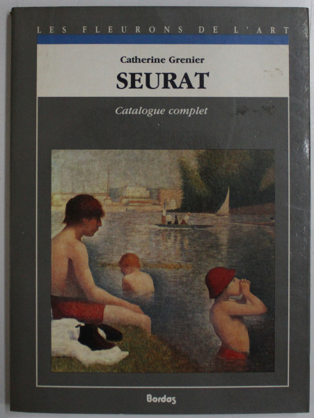 SEURAT  - CATALOGUE COMPLET par CATHERINE GRENIER , 1991