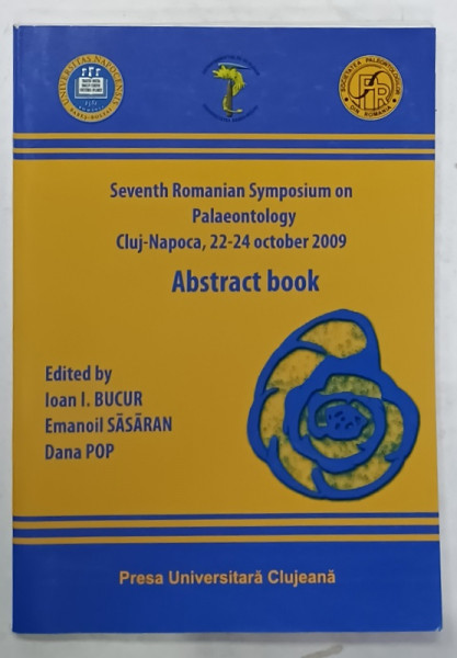 SEVENTH  ROMANIAN SYMPOSIUM ON PALAEONTOLOGY , ABSTRACT BOOK , 2009