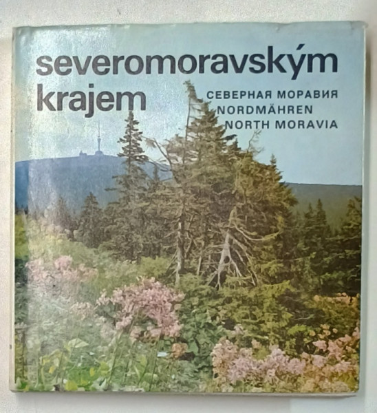 SEVEROMORAVSKYM KRAJEM - NORTH MORAVIA , ALBUM DE PREZENTARE CU TEXT IN RUSA , ENGLEZA , GERMANA , CEHA , 1982