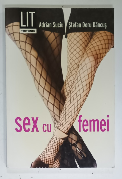 SEX CU FEMEI de ADRIAN SUCIU si STEFAN DORU DANCUS , 2008