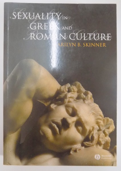 SEXUALITY IN GREEK AND ROMAN CULTURE by MARILYN B. SKINNER , 2005