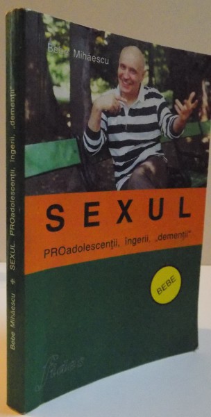 SEXUL, PROADOLESCENTII, INGERII, DEMENTII, 2004