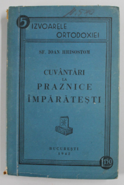 SF. IOAN HRISOSTOM, CUVANTARI LA PRAZNICE IMPARATESTI, BUC. 1942 ,