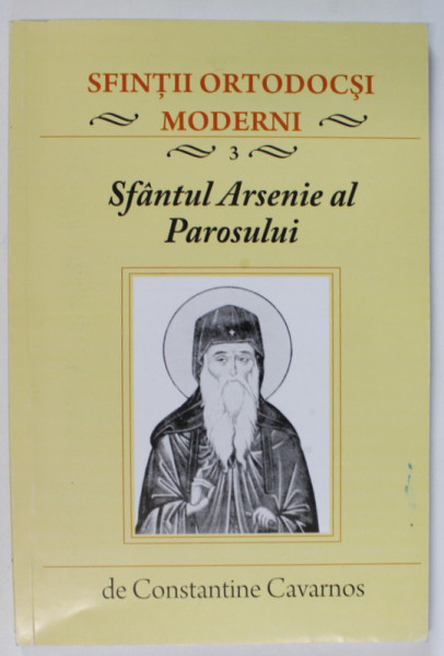 SFANTUL ARSENIE AL PAROSULUI  de CONSTANTINE CAVARNOS , SERIA ' SFINTII ORTODOCSI MODERNI ' , ANII ' 2000