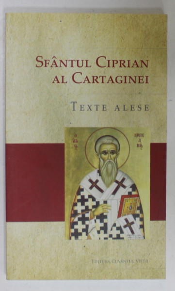 SFANTUL CIPRIAN AL CARTAGINEI , TEXTE ALESE , selectie de PREOT ADRIAN AGACHI , 2018