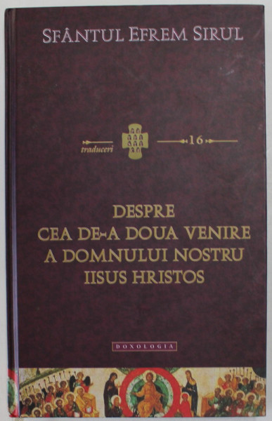 SFANTUL EFREM SIRUL , DESPRE CEA DE - A DOUA VENIRE A DOMNULUI NOSTRU IISUS HRISTOS , 2019