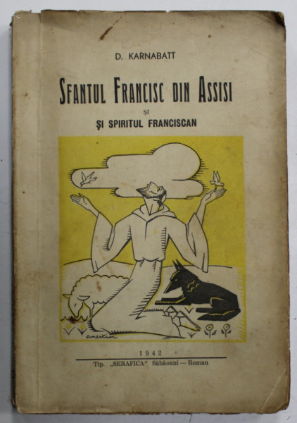 SFANTUL FRANCISC DIN ASSISI SI SPIRITUL FRANCISCAN de D. KARNABATT , 1942