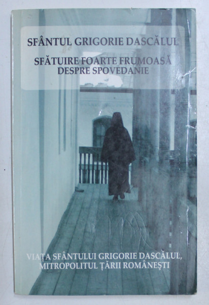 SFANTUL GRIGORIE DASCALUL , SFATUIRE FOARTE FRUMOASA DESPRE SPOVEDANIE , 2007