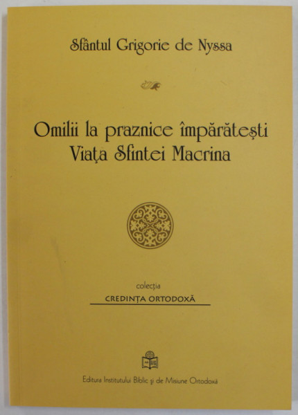 SFANTUL GRIGORIE DE NYSSA , OMILII LA PRAZNICE IMPARATESTI , VIATA SFINTEI MACRINA , 2015