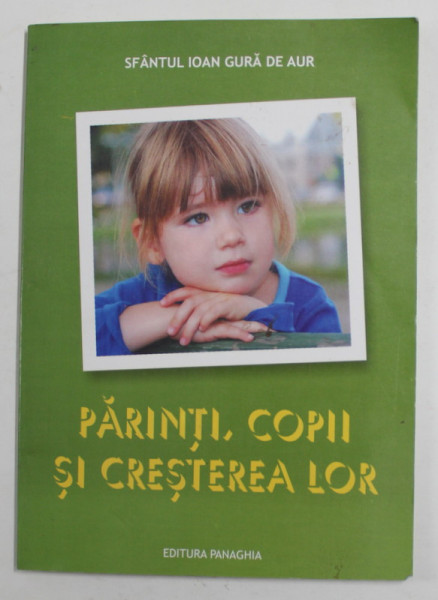 SFANTUL IOAN GURA DE AUR - PARINTI , COPII  SI CRESTEREA LOR , ANII '90