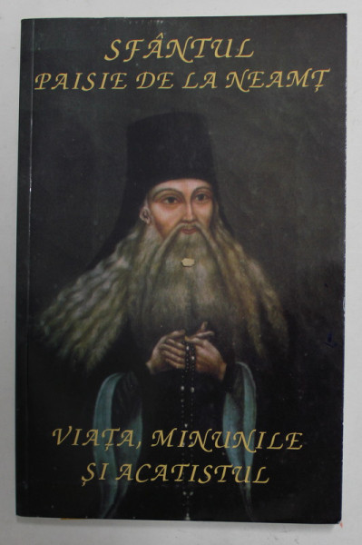 SFANTUL PAISIE DE LA NEAMT - VIATA , MINUNILE SI ACATISTUL , 2010