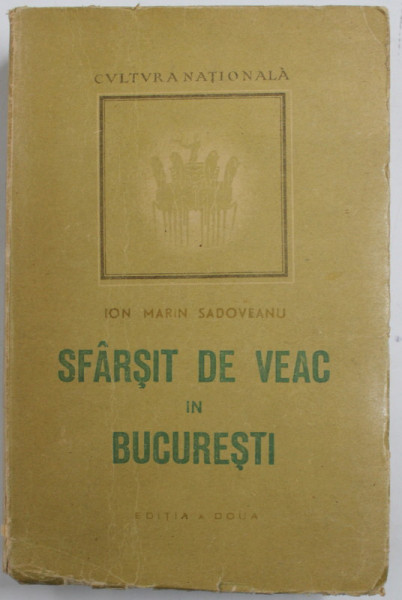 SFARSIT DE VEAC IN BUCURESTI , EDITIA A DOUA , roman de ION MARIN SADOVEANU , 1947