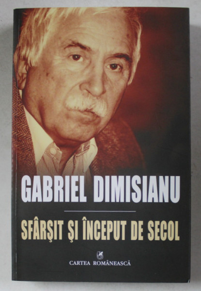 SFARSIT SI INCEPUT DE SECOL de GABRIEL DIMISIANU , 2013