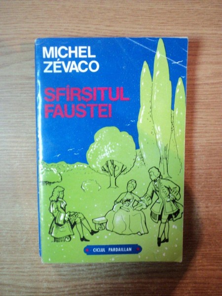 SFARSITUL FAUSTEI de MICHAEL ZEVACO , Bucuresti 1993