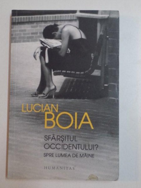 SFARSITUL OCCIDENTULUI ? de LUCIAN BOIA , 2013