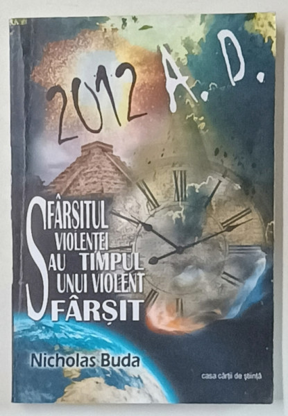 SFARSITUL VIOLENTEI SAU TIMPUL UNUI VIOLENT SFARSIT de NICHOLAS BUDA , 2012