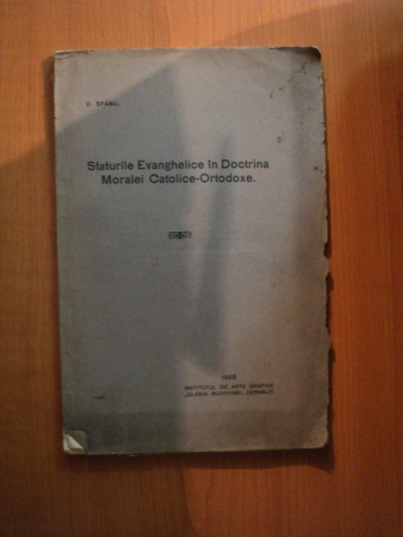 SFATURILE EVANGHELICE IN DOCTRINA MORALEI CATOLICE ORTODOXE de D. SPANU , Cernauti 1928