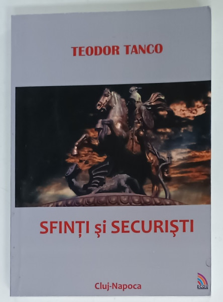 SFINTI SI SECURISTI , MARTURISIRI DE TOAMNA de TEODOR TANCO , 2015 , PREZINTA URME DE UZURA