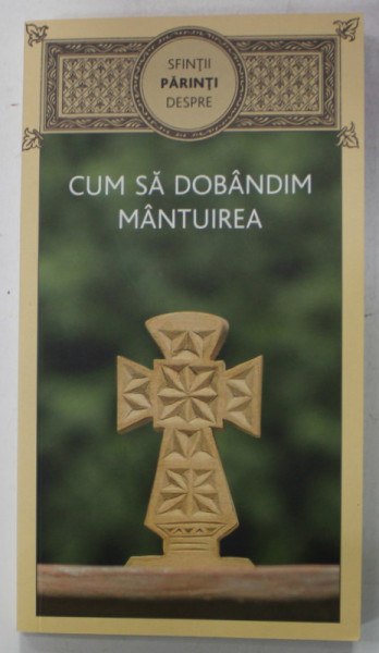 SFINTII PARINTI DESPRE CUM SA DOBANDIM MANTUIREA , 2019