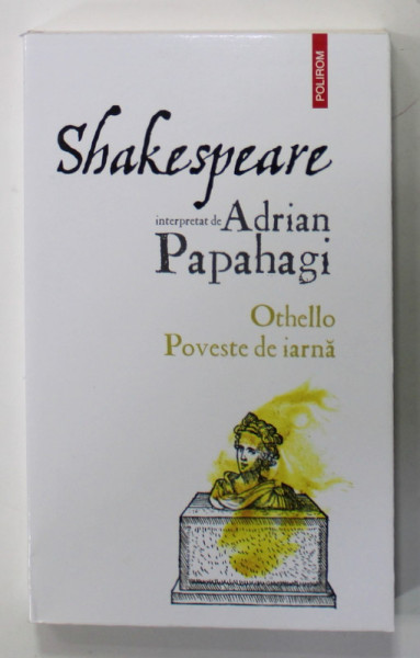 SHAKESPEARE interpretat de ADRIAN PAPAHAGI : OTHELLO , POVESTE DE IARNA , 2022